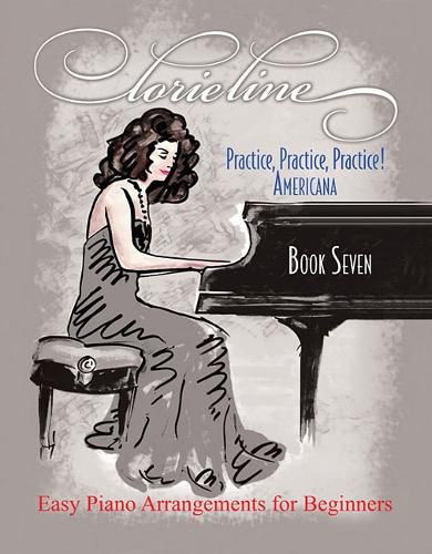 Cover image for Lorie Line - Practice, Practice, Practice! Book 7: Americana: Easy Piano Arrangements for Beginners