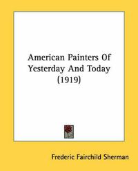 Cover image for American Painters of Yesterday and Today (1919)