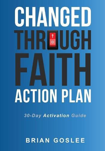 Cover image for Changed Through Faith Action Plan: 30-Day Activation Guide