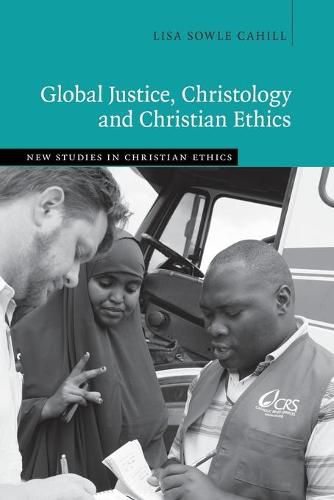 Cover image for Global Justice, Christology and Christian Ethics