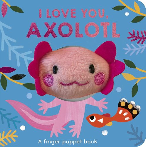 Cover image for I Love You, Axolotl