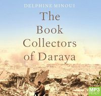 Cover image for The Book Collectors Of Daraya: A Band of Syrian Rebels and the Stories That Carried Them Through a War