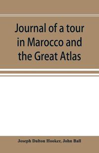 Cover image for Journal of a tour in Marocco and the Great Atlas