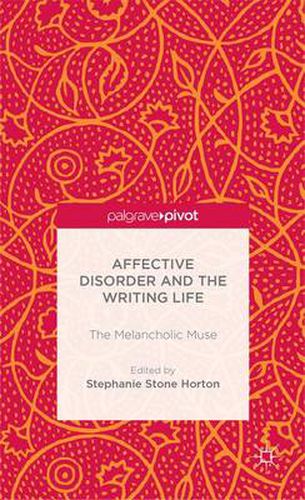 Cover image for Affective Disorder and the Writing Life: The Melancholic Muse