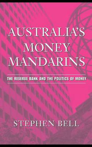 Cover image for Australia's Money Mandarins: The Reserve Bank and the Politics of Money