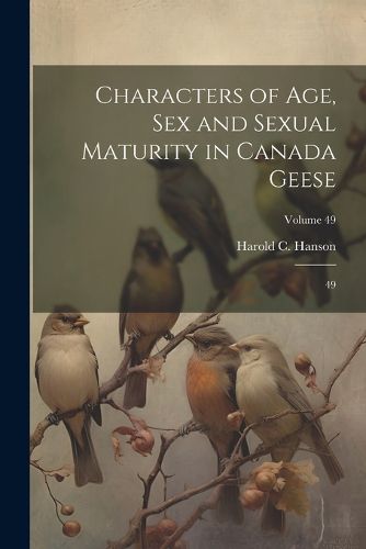 Cover image for Characters of age, sex and Sexual Maturity in Canada Geese