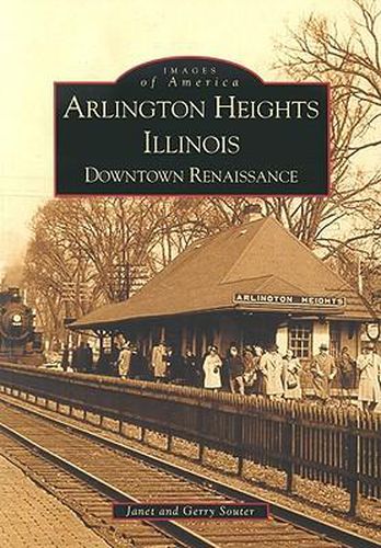 Cover image for Arlington Heights Illinois: Downtown Renaissance
