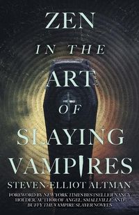 Cover image for Zen in the Art of Slaying Vampires: 25th Anniversary Author Revised Edition