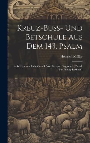 Cover image for Kreuz-buss- Und Betschule Aus Dem 143. Psalm