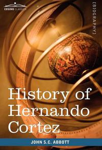 Cover image for History of Hernando Cortez: Makers of History