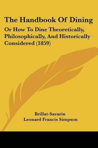 The Handbook of Dining: Or How to Dine Theoretically, Philosophically, and Historically Considered (1859)