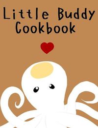 Cover image for Little Buddy Cookbook