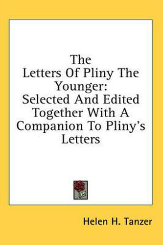 Cover image for The Letters of Pliny the Younger: Selected and Edited Together with a Companion to Pliny's Letters