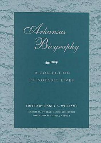 Arkansas Biography: A Collection of Notable Lives