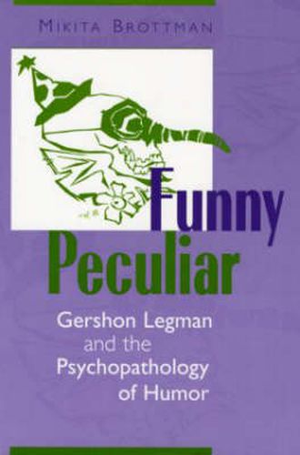 Cover image for Funny Peculiar: Gershon Legman and the Psychopathology of Humor