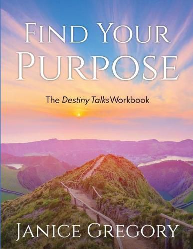 Cover image for Find Your Purpose: The Destiny Talks Workbook