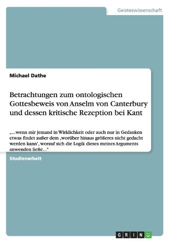 Cover image for Betrachtungen zum ontologischen Gottesbeweis von Anselm von Canterbury und dessen kritische Rezeption bei Kant