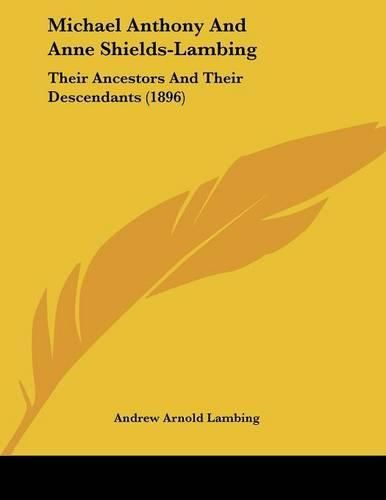 Michael Anthony and Anne Shields-Lambing: Their Ancestors and Their Descendants (1896)