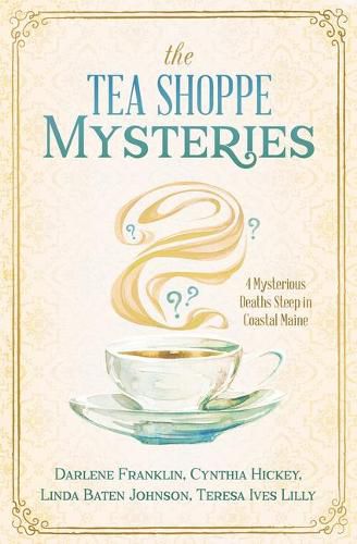 The Tea Shoppe Mysteries: 4 Mysterious Deaths Steep in Coastal Maine