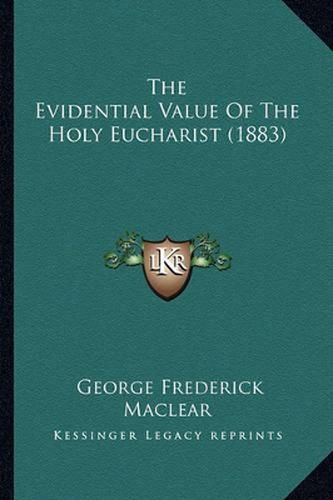 The Evidential Value of the Holy Eucharist (1883)