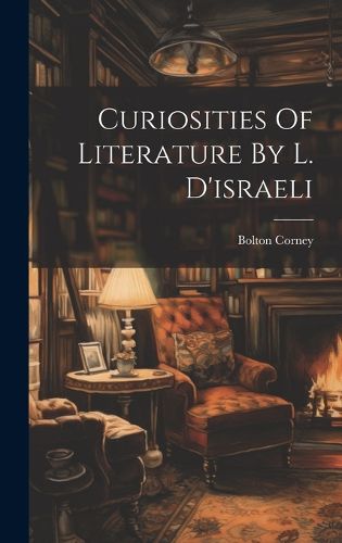 Cover image for Curiosities Of Literature By L. D'israeli