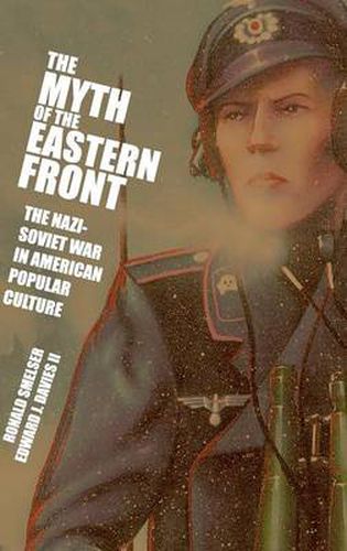 Cover image for The Myth of the Eastern Front: The Nazi-Soviet War in American Popular Culture