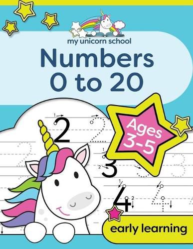 Cover image for My Unicorn School Numbers 0-20 Age 3-5: Fun unicorn number practice & counting activity book