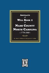 Cover image for Abstracts of Will Book 1, Nash County, North Carolina, 1778-1868