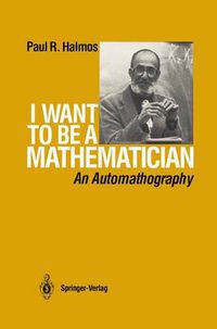 Cover image for I Want to be a Mathematician: An Automathography