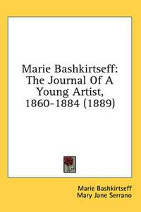 Cover image for Marie Bashkirtseff: The Journal of a Young Artist, 1860-1884 (1889)