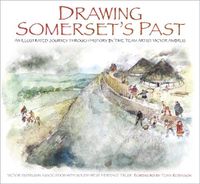 Cover image for Drawing Somerset's Past: An Illustrated Journey through History by Time Team Artist Victor Ambrus