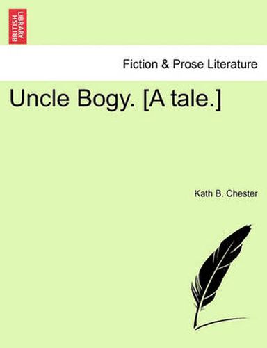 Cover image for Uncle Bogy. [A Tale.]