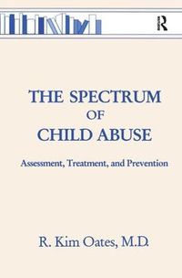 Cover image for The Spectrum Of Child Abuse: Assessment, Treatment And Prevention