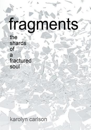 Cover image for Fragments: The Shards of a Fractured Soul