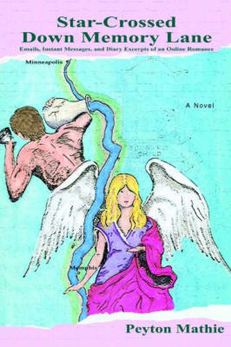 Cover image for Star-Crossed Down Memory Lane: Emails, Instant Messages, and Diary Excerpts of an Online Romance.