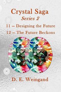 Cover image for Crystal Saga Series 2, 11-Designing the Future and 12-The Future Beckons