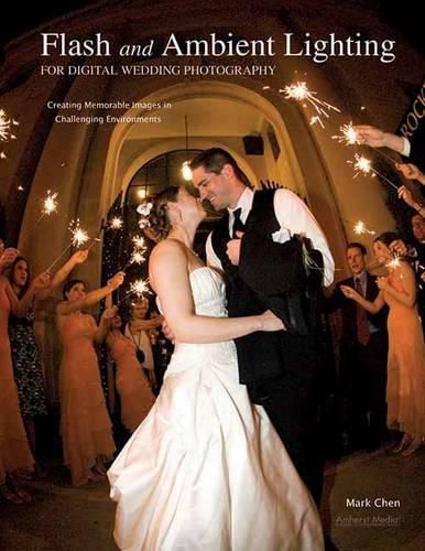 Cover image for Flash and Ambient Lighting for Digital Wedding Photography: Creating Unforgettable Images in Challenging Environments