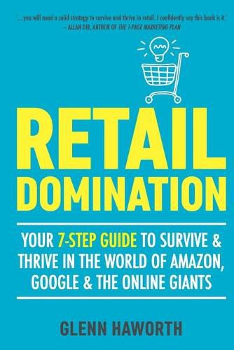 Cover image for Retail Domination: Your 7-step Guide to Survive and Thrive in the World of Amazon, Google & Other Online Giants