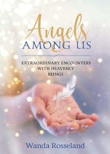 Cover image for ANGELS AMONG US: Extraordinary Encounters with Heavenly Beings