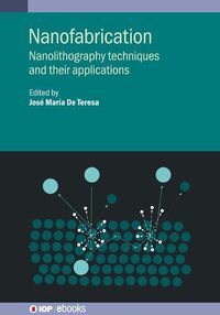Cover image for Nanofabrication: Nanolithography techniques and their applications