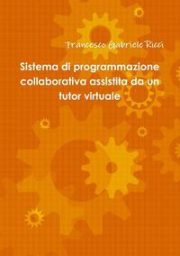 Cover image for Sistema Di Programmazione Collaborativa Assistita Da Un Tutor Virtuale