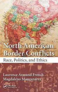 Cover image for North American Border Conflicts: Race, Politics, and Ethics