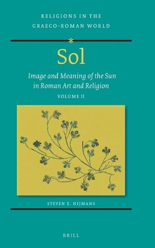 Cover image for Sol: Image and Meaning of the Sun in Roman Art and Religion, Volume II