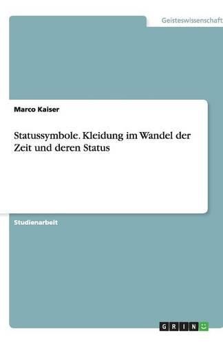 Cover image for Statussymbole. Kleidung im Wandel der Zeit und deren Status