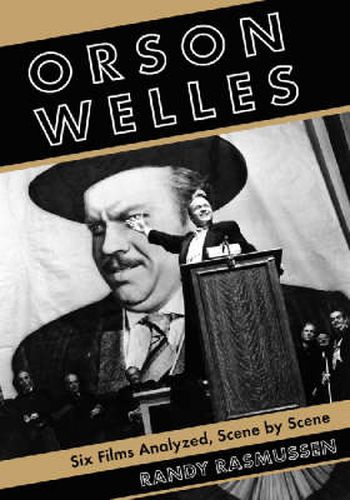 Cover image for Orson Welles: Six Films Analyzed, Scene by Scene