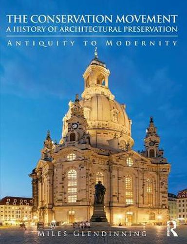 Cover image for The Conservation Movement: A History of Architectural Preservation: Antiquity to Modernity