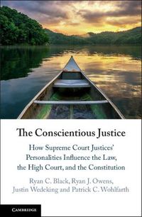 Cover image for The Conscientious Justice: How Supreme Court Justices' Personalities Influence the Law, the High Court, and the Constitution