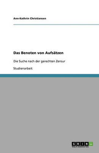 Cover image for Das Benoten von Aufsatzen: Die Suche nach der gerechten Zensur