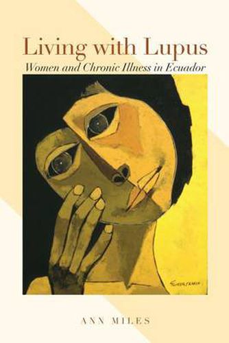 Cover image for Living with Lupus: Women and Chronic Illness in Ecuador