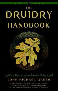 Cover image for The Druidry Handbook: Spiritual Practice Rooted in the Living Earth Weiser Classics